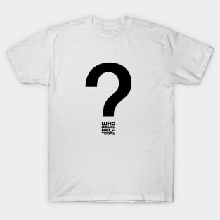 Who Did You Help Today? T-Shirt